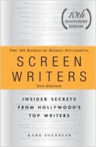 Karl Iglesias - The 101 Habits of Highly Successful Screenwriters: Insider Secrets from Hollywood&#039;s Top Writers