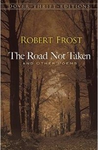Robert Frost - The Road Not Taken, and Other Poems (Dover Thrift)