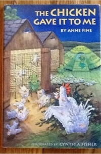Anne Fine - The Chicken Gave It to Me