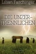Лилиан Фашингер - Die Unzertrennlichen