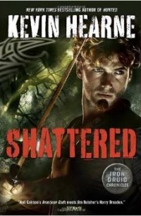 Kevin Hearne - Shattered