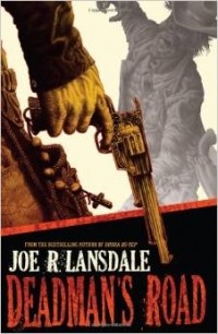 Joe R Lansdale - Deadman's Road