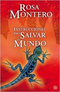 Rosa Montero - Instrucciones para salvar el mundo