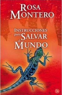 Rosa Montero - Instrucciones para salvar el mundo