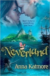 Анна Катмор - Neverland: Adventures in Neverland