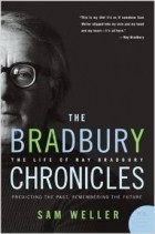 Сэм Уэллер - The Bradbury Chronicles: The Life of Ray Bradbury