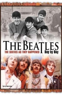 The Beatles Day by Day: The Sixties as They Happened