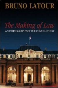 Bruno Latour - The Making of Law: An Ethnography of the Conseil d'Etat