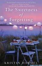 Kristin  Harmel - The Sweetness of Forgetting