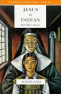 Agnes Sam - Jesus is Indian and Other Stories
