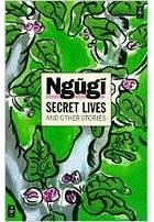 Ngugi wa Thiong'o - Secret Lives