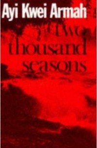 Ayi Kwei Armah - Two Thousand Seasons
