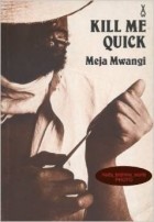 Meja Mwangi - Kill Me Quick