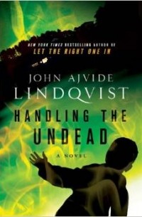 John Ajvide Lindqvist - Handling the Undead