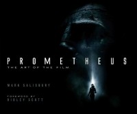 Mark Salisbury - Prometheus: The Art of the Film