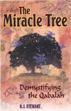 R. J. Stewart - The Miracle Tree: Demystifying the Qabalah