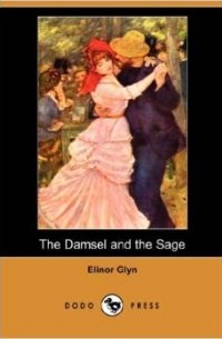 Elinor Glyn - The Damsel and the Sage
