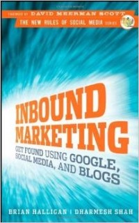  - Inbound Marketing: Get Found Using Google, Social Media and Blogs (New Rules Social Media Series)