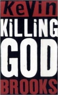 Кевин Брукс - Killing God