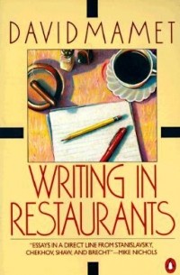 David Mamet - Writing in Restaurants