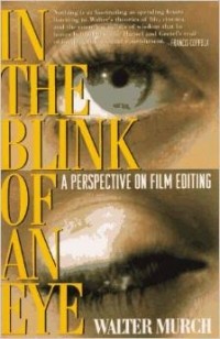 Walter Murch - In the Blink of an Eye: A Perspective on Film Editing