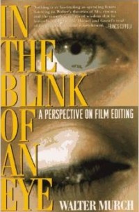 Walter Murch - In the Blink of an Eye: A Perspective on Film Editing