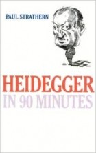 Paul Strathern - Heidegger in 90 Minutes