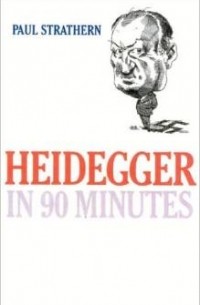 Paul Strathern - Heidegger in 90 Minutes