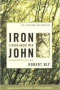 Robert Bly - Iron John: A Book About Men