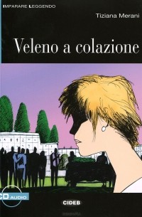 Tiziana Merani - Veleno a Colazione. Livello Due B1 (+ CD-ROM)