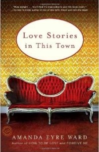 Amanda Eyre Ward - Love Stories in This Town