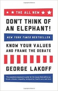 George Lakoff - Don't Think of an Elephant!