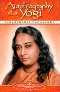 Paramahansa Yogananda - Autobiography of a Yogi