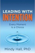 Mindy Hall - Leading with Intention: Every Moment Is a Choice