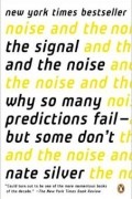 Нэйт Силвер - The Signal and the Noise: Why So Many Predictions Fail - But Some Don&#039;t