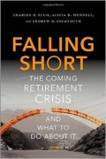 Charles D. Ellis - Falling Short: The Coming Retirement Crisis and What to Do About It