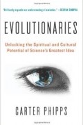 Carter Phipps - Evolutionaries: Unlocking the Spiritual and Cultural Potential of Science&#039;s Greatest Idea