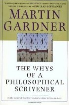 Martin Gardner - The Whys of a Philosophical Scrivener