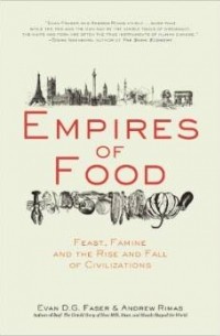 без автора - Empires of Food: Feast, Famine, and the Rise and Fall of Civilizations