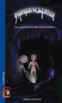 Штефан Геммель - Mumienwächter: Das Geheimnis der Geisterbahn