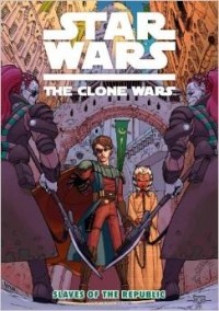 Henry Gilroy - Star Wars: The Clone Wars Slaves of the Republic