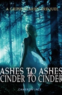 Cameron Jace - Ashes to Ashes and Cinder to Cinder
