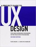  - A Project Guide to UX Design: For User Experience Designers in the Field or in the Making (Voices That Matter)