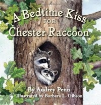 Одри Пенн - A Bedtime Kiss for Chester Raccoon