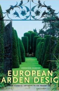 Ehrenfried Kluckert - European Garden Design: From Classical Antiquity to the Present Day