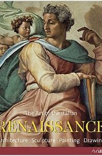 Achim Bednorz (Author) - The Art of the Italian Renaissance: Architecture, Sculpture, Painting, Drawing