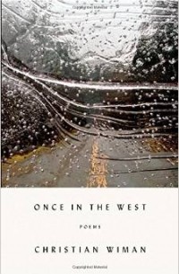 Кристиан Виман - Once in the West: Poems