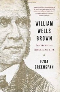 Эзра Гринспен - William Wells Brown: An African-American Life