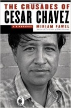Мириам Пауэл - The Crusades of Cesar Chavez: A Biography