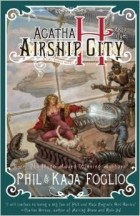 Phil &amp; Kaja Foglio - Agatha H. and the Airship City